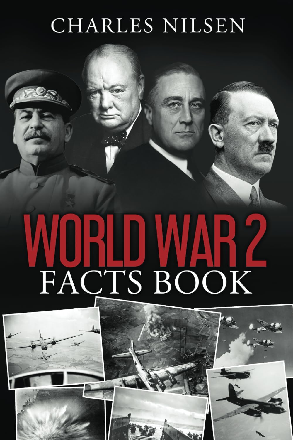 World War 2 Facts Book: WW2 History Book for Adults - From the